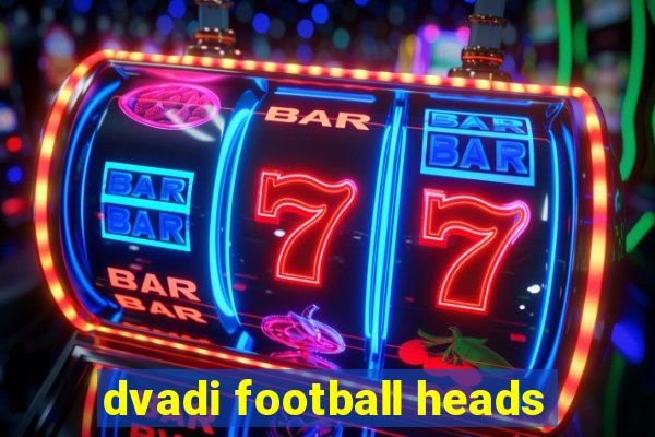 dvadi football heads